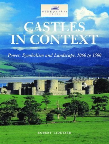 Beispielbild fr Castles in Context: Power, Symbolism and Landscape, 1066 to 1500 zum Verkauf von WorldofBooks