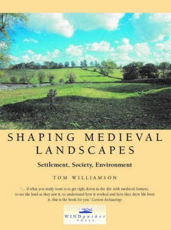 Stock image for Shaping Medieval Landscapes: Settlement, Society, Environment for sale by WorldofBooks