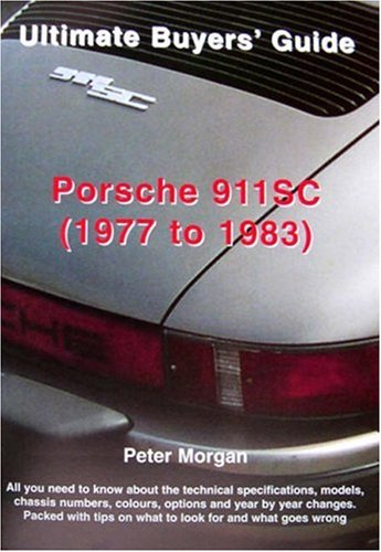 Porsche 911SC (Ultimate Buyers' Guide) (9780954557904) by Peter Morgan