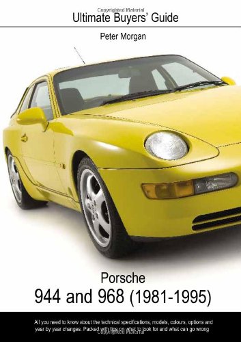 Porsche 944 and 968 (1981-1995 (Ultimate Buyers' Guide) (9780954557997) by Peter Morgan