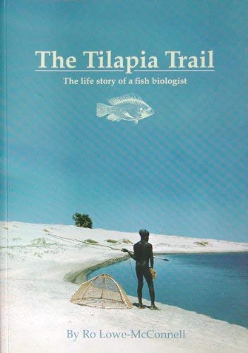 Stock image for The Tilapia Trail: The Life Story of a Fish Biologist for sale by Pearlydewdrops