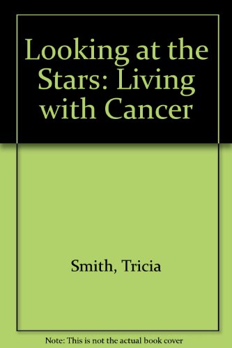 9780954560300: Looking at the Stars: Living with Cancer