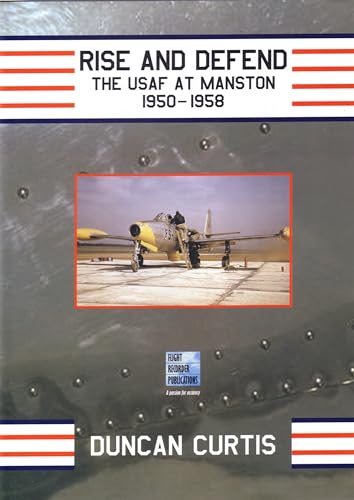 Imagen de archivo de Rise and Defend: The USAF at Manston 1950-1958 a la venta por Reuseabook