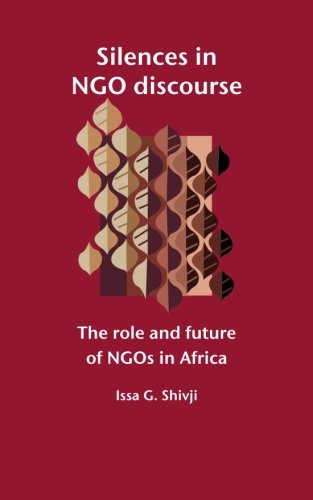 Beispielbild fr Silences in NGO Discourse: The Role and Future of NGOs in Africa zum Verkauf von Wonder Book