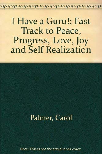 9780954565701: I Have a Guru!: Fast Track to Peace, Progress, Love, Joy and Self Realization