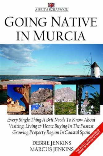 Beispielbild fr Going Native In Murcia: Every Single Thing A Brit Needs To Know About Visiting, Living and Home Buying In The Fastest Growing Property Region of Coastal Spain zum Verkauf von WorldofBooks