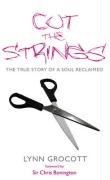 Beispielbild fr Cut The Strings: The True Story of a Soul Reclaimed zum Verkauf von Reuseabook