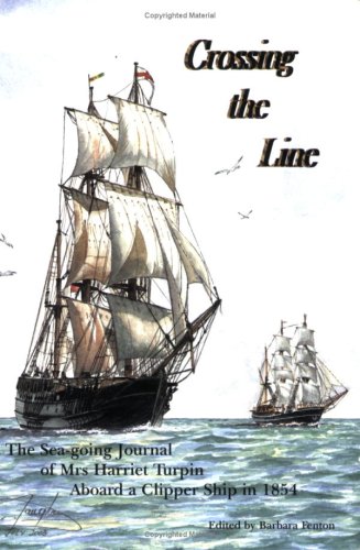 Crossing the Line: The Sea-going Journal of Mrs. Harriet Turpin Aboard a Clipper Ship in 1854