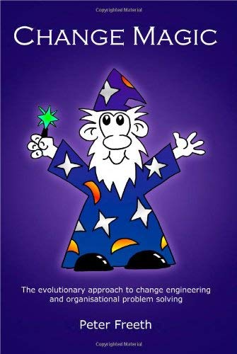 Beispielbild fr Change Magic: The Evolutionary Approach to Change Engineering and Organisational Problem Solving zum Verkauf von WorldofBooks