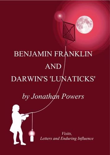 Beispielbild fr Benjamin Franklin and Darwin's 'Lunaticks': A Brief Account of Franklin's Life and Work, and His Associations with and Visits to the English Midlands (The Midlands Enlightenment) zum Verkauf von WorldofBooks