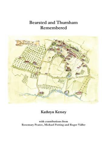 Bearsted and Thurnham Remembered (9780954583125) by Rosemary Pearce; Michael Perring; Roger Vidler
