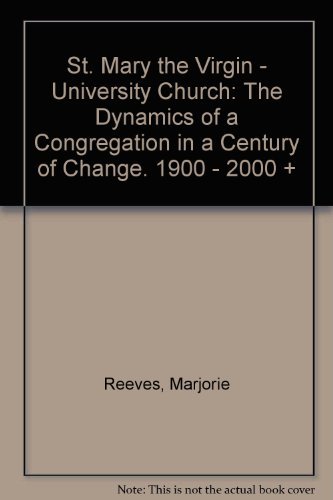 St. Mary the Virgin - University Church: The Dynamics of a Congregation in a Century of Change. 1...