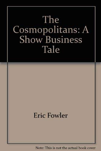 The Cosmopolitans a Show Business Tale (9780954593605) by Eric Fowler