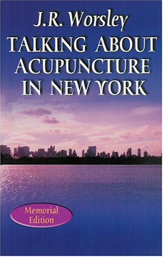 Stock image for J. R. Worsley Talking About Acupuncture in New York for sale by WorldofBooks