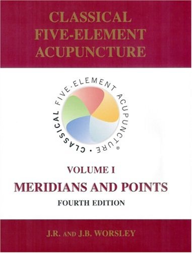 Imagen de archivo de Classical Five-Element Acupuncture: Volume I, Meridians and Points (4th Ed.) a la venta por Books Unplugged