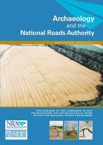 9780954595500: Archaeology and the National Roads Authority: Proceedings of Two Seminars in 2002 on the Provisions for Archaeological Work within the National Roads ... and the National Roads Authority Monograph)