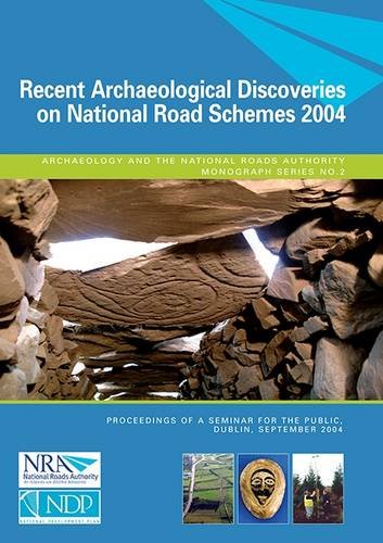 9780954595517: Recent Archaeological Discoveries on National Road Schemes, 2004: Proceedings of a Seminar for the Public, Dublin, September, 2004 (Archaeology and the National Roads Authority Monograph)