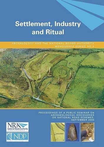 Beispielbild fr Settlement, Industry and Ritual: Proceedings of a Public Seminar on Archaeolkogical Discoverires on National Road Schemes, September 2005 (Archaeology and the National Roads Authority Monograph) zum Verkauf von The Secret Book and Record Store