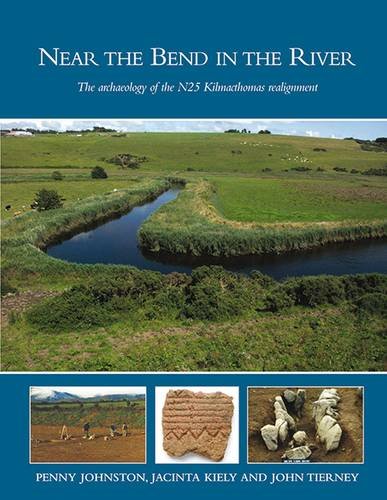 Beispielbild fr Near the Bend in the River: The Archaeology of the N25 Kilmacthomas Realignment (NRA Scheme Monographs) zum Verkauf von The Secret Book and Record Store