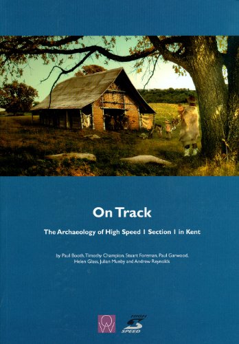 On Track: The Archaeology of High Speed 1 Section 1 in Kent (Oxford Wessex Archaeology Monograph) (9780954597085) by Booth, Paul; Champion, Timothy C.; Foreman, Stuart; Garwood, Paul