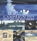 Stock image for Iraq Campaign 2003: Royal Navy and Royal Marines for sale by WorldofBooks
