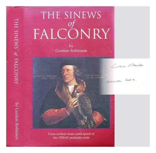 9780954604400: The Sinews of Falconry: From Earliest Times Until Epoch of the 1950-65 Pesticide Crisis