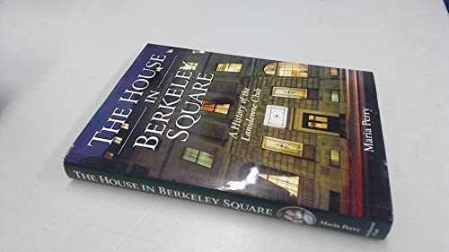 9780954607500: The House in Berkeley Square: A History of the Lansdowne Club