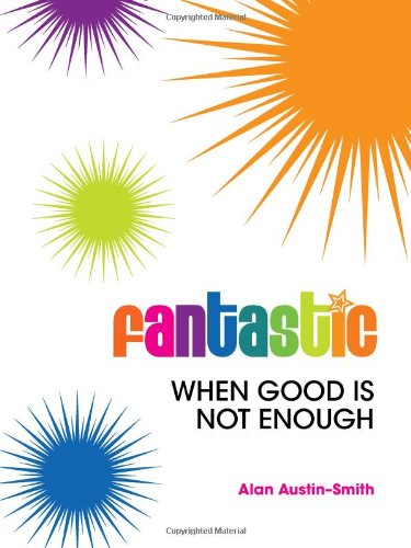 Beispielbild fr Fantastic: When Good is Not Enough zum Verkauf von WorldofBooks