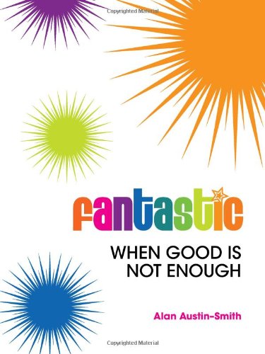 Imagen de archivo de Fantastic: When Good is Not Enough a la venta por WorldofBooks