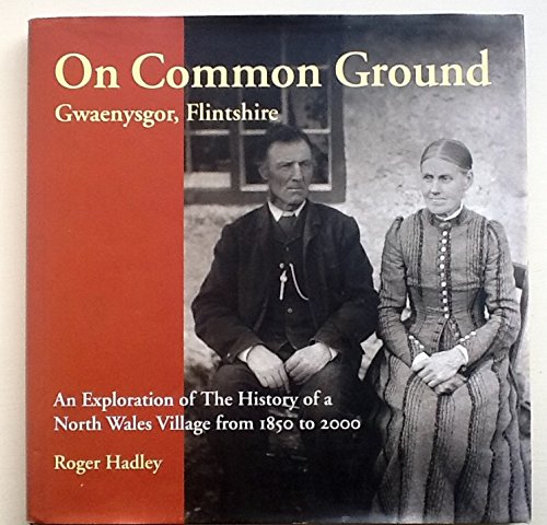 9780954610807: On Common Ground: An Exploration of the History of a North Wales Village 1850-2000