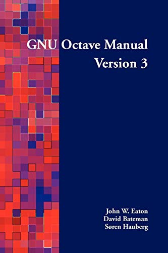 GNU Octave Manual Version 3 (9780954612061) by Eaton, John W.; Bateman, David; Hauberg, Soren