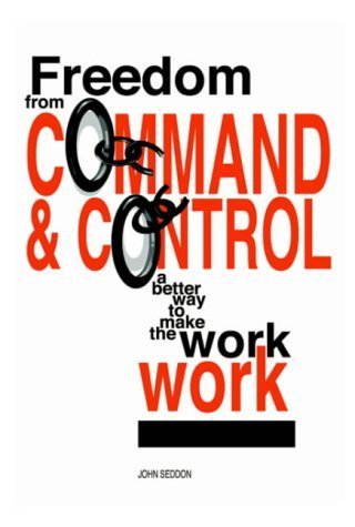 9780954618308: Freedom from Command and Control: A Better Way to Make the Work Work