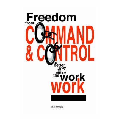 9780954618308: Freedom from Command and Control: A Better Way to Make the Work Work