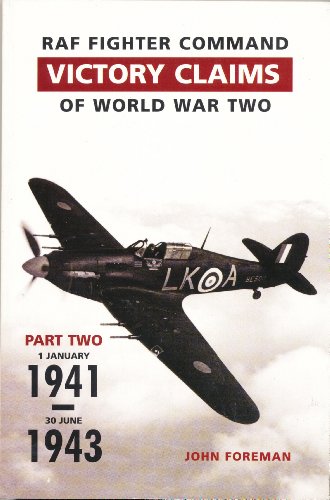 Stock image for RAF FIGHTER COMMAND VICTORY CLAIMS. VOLUME 2. PART TWO: JANUARY 1941 TO JUNE 1943. for sale by Burwood Books