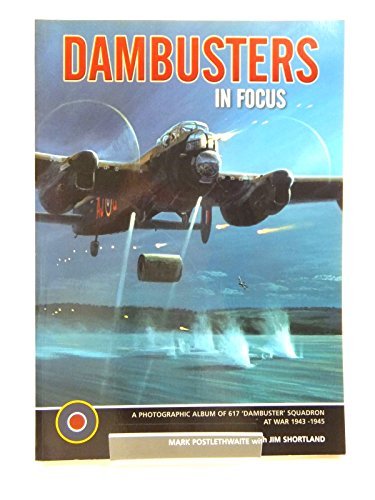 Dambusters (In Focus) (9780954620189) by Postlethwaite, Mark & Shortland, Jim