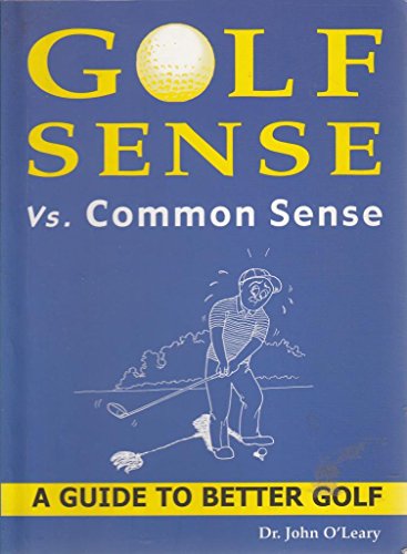 Beispielbild fr Golf Sense Vs. Common Sense : A Guide to Better Golf zum Verkauf von MusicMagpie