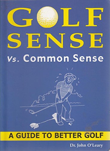 Stock image for Golf Sense Vs. Common Sense : A Guide to Better Golf for sale by MusicMagpie