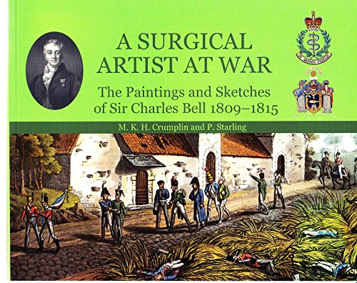 Beispielbild fr A Surgical Artist at War: The Paintings and Sketches of Sir Charles Bell 1809-1815 zum Verkauf von GF Books, Inc.