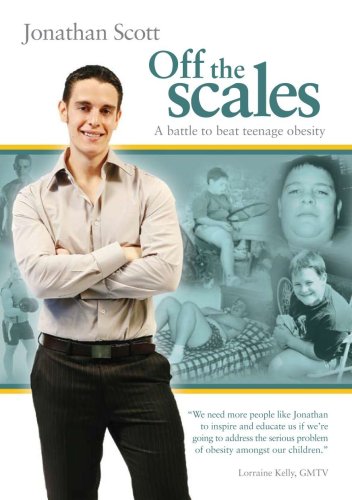 Off the Scales: A Battle to Beat Teenage Obesity (9780954622350) by Jonathan Scott