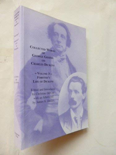 Stock image for COLLECTED WORKS OF GEORGE GISSING ON CHARLES DICKENS. VOLUME 3: FORSTER'S LIFE OF DICKENS ABRIDGED AND REVISED BY GEORGE GISSING. for sale by Any Amount of Books