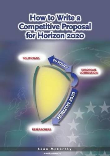 Beispielbild fr How to Write a Competitive Proposal for Horizon 2020: A Handbook for Research Managers zum Verkauf von WeBuyBooks