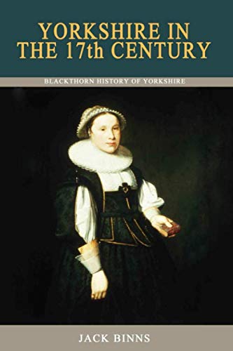 Beispielbild fr Yorkshire in the 17th Century: v. 7 (Blackthorn History of Yorkshire) zum Verkauf von WorldofBooks