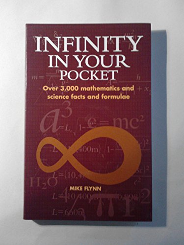Beispielbild fr INFINITY IN YOUR POCKET: Over 3,000 Mathematics and Science Facts and Formulae zum Verkauf von Amazing Book Company