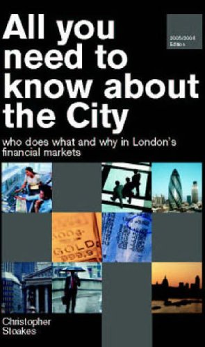 Beispielbild fr All You Need to Know About the City: Who Does Why and What in London's Financial Markets zum Verkauf von WorldofBooks