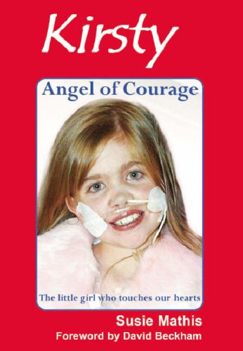 9780954639952: Kirsty = Angel of Courage: The Little Girl Who Touches Our Hearts