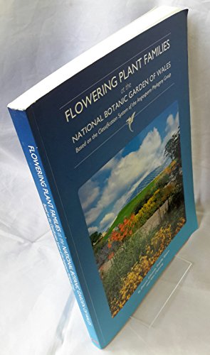 9780954640934: Flowering Plant Families at the National Botanic Garden of Wales: Based on the Classification System of the Angiosperm Phylogeny Group