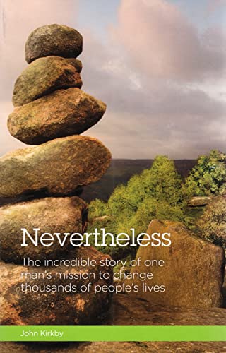 Stock image for NEVERTHELESS : THE INCREDIBLE STORY OF ONE MAN'S MISSION for sale by Better World Books