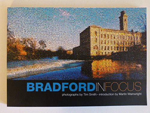 Bradford in Focus (9780954642402) by Tim Smith; Martin Wainwright