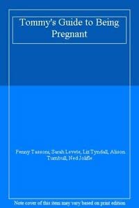 Beispielbild fr Tommy's Guide to Being Pregnant Tassoni, Penny; Levete, Sarah; Tyndall, Liz; Turnbull, Alison and Jolifle, Ned zum Verkauf von Re-Read Ltd