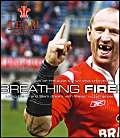 Stock image for Breathing Fire: Living the Grand Slam Dream with Wales Rugby Heroes - The Official Book of the 2005 Six Nation Champions for sale by WorldofBooks